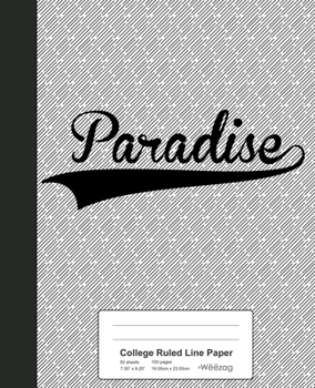College Ruled Line Paper: PARADISE Notebook (Weezag College Ruled Line Paper Notebook)