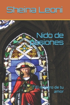 Paperback Nido de pasiones: El milagro de tu amor [Spanish] Book