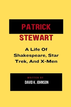 Paperback Patrick Stewart: A Life of Shakespeare, Star Trek, and X-Men Book