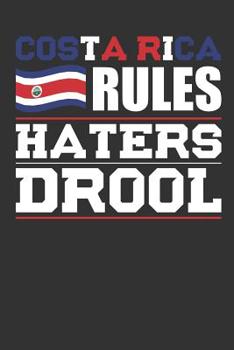 Paperback Costa Rica Rules Haters Drool: Patriotic Notebook for People Who Love Costa Rica Book