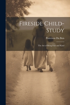 Paperback Fireside Child-Study: The Art of Being Fair and Kind Book