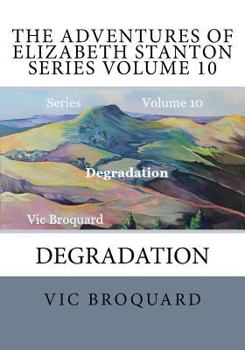 Paperback The Adventures of Elizabeth Stanton Series Volume 10 Degradation Book