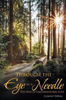 Through the Eye of a Needle: The Path of Unconditional Love
