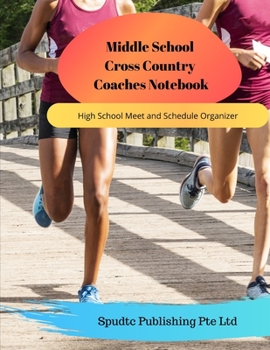 Paperback Middle School Cross Country Coaches Notebook: High School Meet and Schedule Organizer Book