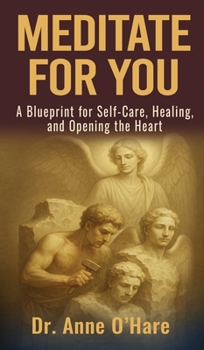 Hardcover Meditate For You: A Blueprint for Self-Care, Healing, and Opening the Heart Book