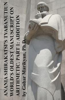 Paperback Anania Shirakatsi's Tvabanutiun: World's Oldest Manuscript On Arithmetic Book