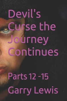 Devil's Curse the Journey Continues: Parts 12 -15