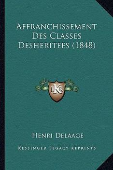 Paperback Affranchissement Des Classes Desheritees (1848) [French] Book