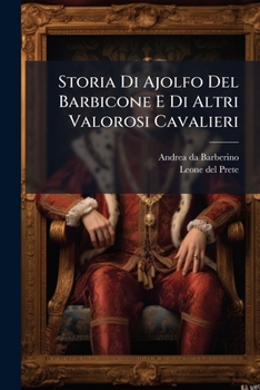 Paperback Storia Di Ajolfo Del Barbicone E Di Altri Valorosi Cavalieri [Italian] Book