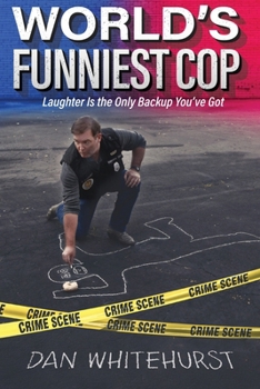 Paperback World's Funniest Cop: Laughter Is the Only Backup You've Got Book