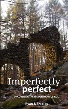 Imperfectly Perfect: Uncovering the Hidden Hand of God
