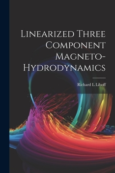 Paperback Linearized Three Component Magneto-hydrodynamics Book
