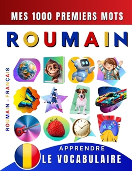 Paperback Apprendre le vocabulaire Roumain: Mes mille premiers mots, Bilingue Roumain - Français: Imagier Roumain pour débutant [French] Book