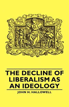 Paperback The Decline of Liberalism as an Ideology Book