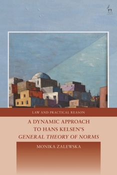 Hardcover A Dynamic Approach to Hans Kelsen's General Theory of Norms Book