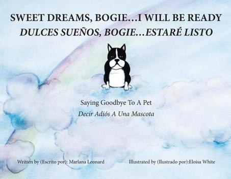 Paperback Sweet Dreams, Bogie...I Will Be Ready: Saying Goodbye To A Pet Book