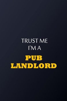 Paperback Trust Me I'm A Pub landlord Notebook - Funny Pub landlord Gift: Lined Notebook / Journal Gift, 100 Pages, 6x9, Soft Cover, Matte Finish Book