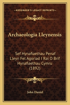 Paperback Archaeologia Lleynensis: Sef Hynafiaethau Penaf Lleyn Fel Agoriad I Rai O Brif Hynafiaethau Cymru (1892) [Spanish] Book