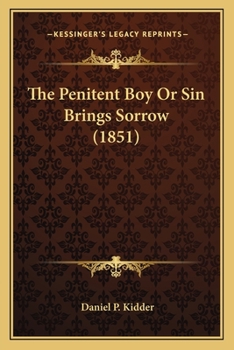 Paperback The Penitent Boy Or Sin Brings Sorrow (1851) Book