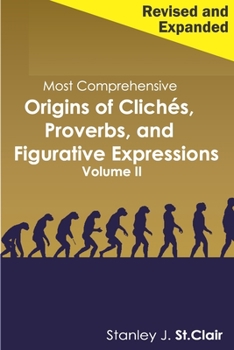 Paperback Most Comprehensive Origins of Cliches, Proverbs and Figurative Expressions Volume II: Revised and Expanded Book