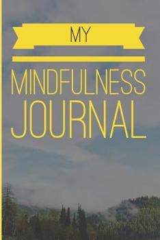 Paperback My Mindfulness Journal: Contentment Journal with 90 Day Writing Prompts Book