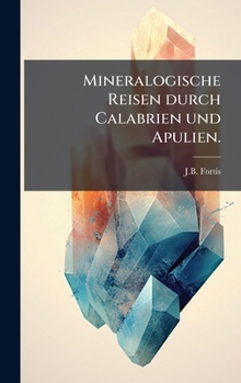Hardcover Mineralogische Reisen durch Calabrien und Apulien. [German] Book