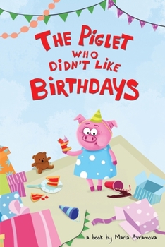 Paperback The Piglet Who Didn't Like Birthdays Book