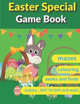 Paperback Easter Special Game Book: Easter book with coloring, mazes, sudoku, DOT TO DOT, math, and drawing for children - Easter gift for children Book