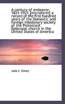 A Century of Endeavor, 1821-1921 [Microform] a Record of the First Hundred Years of the Domestic And