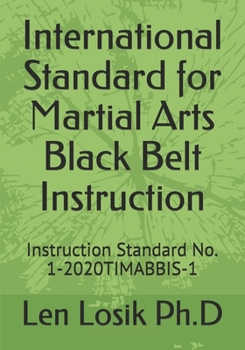 Paperback International Standard for Martial Arts Black Belt Instruction: Instruction Standard No. 1-2020TIMABBIS-1 Book