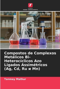 Paperback Compostos de Complexos Metálicos Bi-Heterocíclicos Azo Ligados Assimétricos (Ag, Cd, Ru и Mn) [Portuguese] Book
