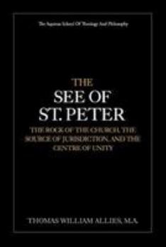 Paperback The See of St. Peter: the Rock of the Church, the Source of Jurisdiction, and the Centre of Unity Book