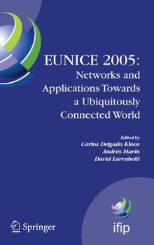 Hardcover Eunice 2005: Networks and Applications Towards a Ubiquitously Connected World: Ifip International Workshop on Networked Applications, Colmenarejo, Mad Book