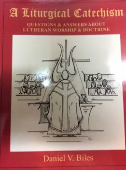 Paperback A Liturgical Catechism: Questions & Answers About Lutheran Worship & Doctrine Book