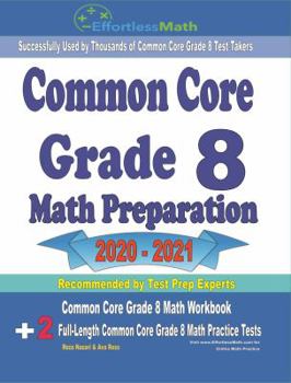 Paperback Common Core Grade 8 Math Preparation 2020 - 2021: Common Core Grade 8 Math Workbook + 2 Full-Length Common Core Grade 8 Math Practice Tests Book