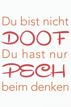 Du bist nicht DOOF, du hast nur PECH beim denken: Du bist nicht DOOF, du hast nur PECH beim denken: Schulplaner  Jahr 2020 -2021 zum Planen & ... Seiten) Notebook, Notizblo (German Edition)