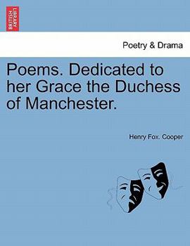 Poems. Dedicated to her Grace the Duchess of Manchester.