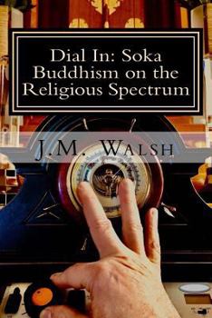Paperback Dial In: Soka Buddhism on the Religious Spectrum Book