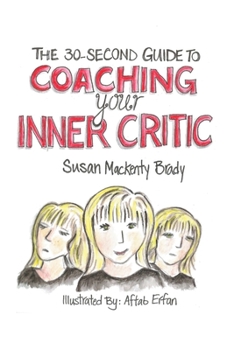 Paperback The 30-Second Guide to Coaching your Inner Critic Book