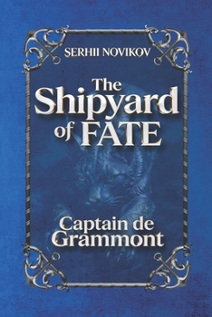 Paperback The Shipyard of FATE: Captain de Grammont Book
