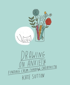Paperback Drawing on Anxiety: Finding Calm Through Creativity Book