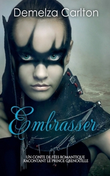 Paperback Embrasser: Un Conte de Fées Romantique Racontant Le Prince Grenouille [French] Book