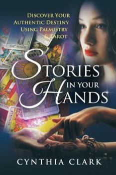 Paperback Stories in Your Hands: Discover Your Authentic Destiny Using Palmistry & Tarot Book