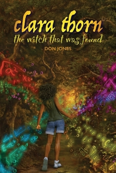 Clara Thorn, the Witch That Was Found - Book #1 of the Clara Thorn