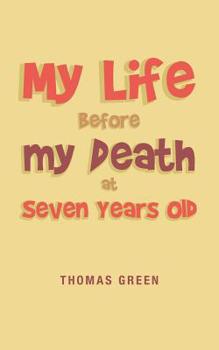 Paperback My Life Before My Death at Seven Years Old Book