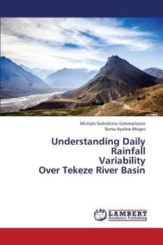 Paperback Understanding Daily Rainfall Variability Over Tekeze River Basin Book