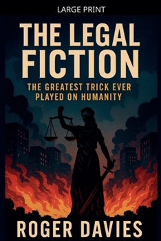 Paperback The Legal Fiction: The Greatest Trick Ever Played on Humanity [Large Print] Book
