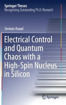 Hardcover Electrical Control and Quantum Chaos with a High-Spin Nucleus in Silicon Book