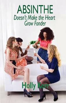 Paperback Absinthe Doesn't Make the Heart Grow Fonder Book