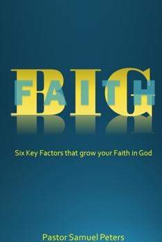 Paperback BIG Faith: Six Key Factors that Grow Your Faith in God Book